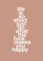 plakat: life is so short just do what the fuck makes you happy - powder-Livet-A1two3