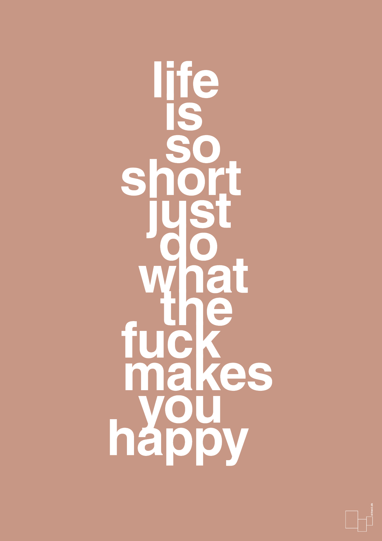 plakat: life is so short just do what the fuck makes you happy - powder-Livet-A1two3
