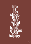 plakat: life is so short just do what the fuck makes you happy - red pepper-Livet-A1two3