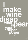 plakat: i make wine disappear what is your super power - battleship gray-Vin-A1two3