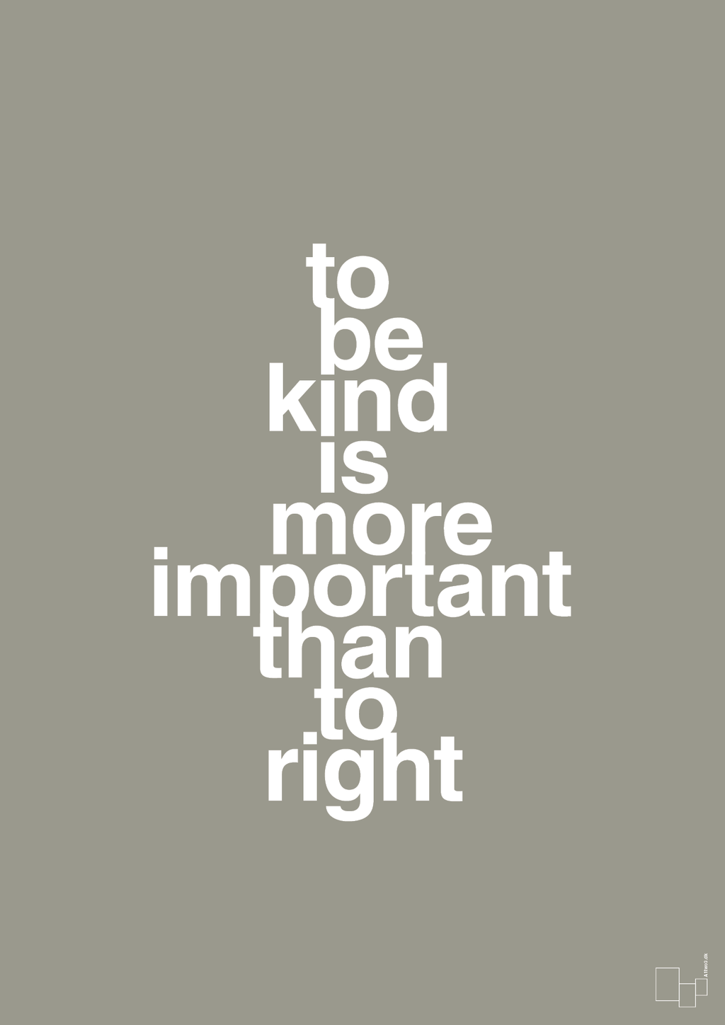 plakat: to be kind is more important than to right - battleship gray-Livet-A1two3