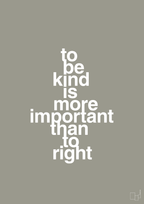 plakat: to be kind is more important than to right - battleship gray-Livet-A1two3