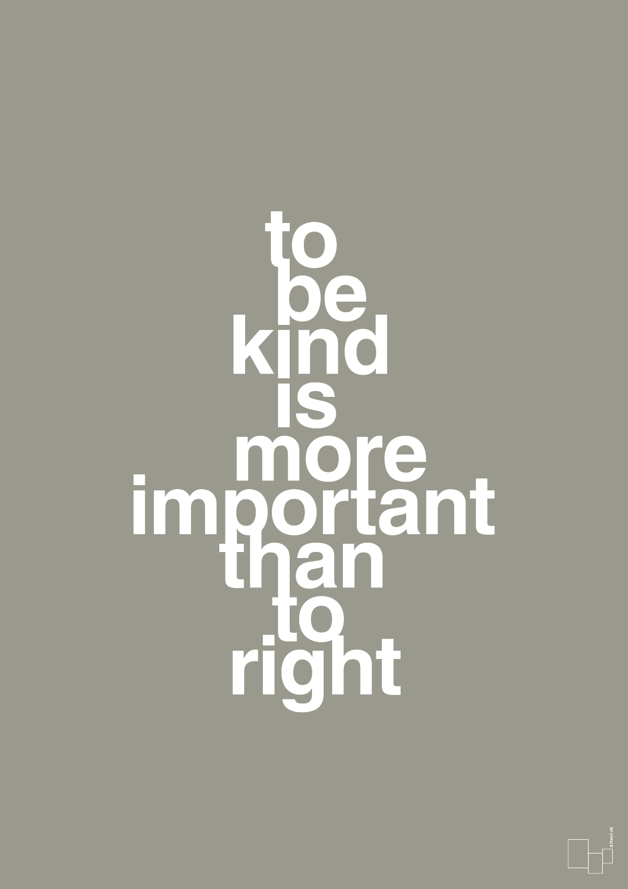 plakat: to be kind is more important than to right - battleship gray-Livet-A1two3