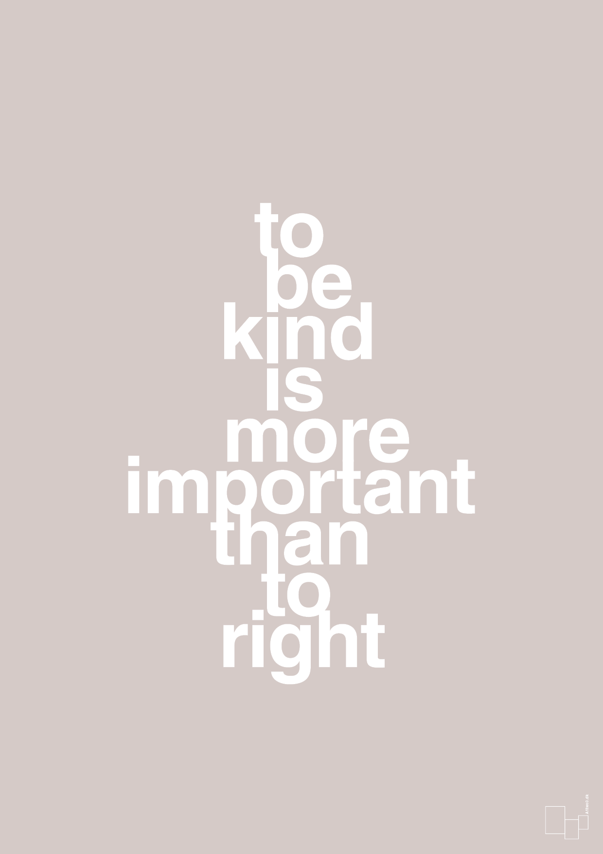 plakat: to be kind is more important than to right - broken beige-Livet-A1two3