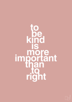 plakat: to be kind is more important than to right - bubble shell-Livet-A1two3