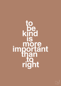 plakat: to be kind is more important than to right - cider spice-Livet-A1two3