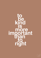 plakat: to be kind is more important than to right - cider spice-Livet-A1two3
