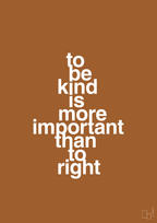 plakat: to be kind is more important than to right - cognac-Livet-A1two3