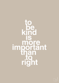 plakat: to be kind is more important than to right - creamy mushroom-Livet-A1two3