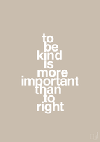 plakat: to be kind is more important than to right - creamy mushroom-Livet-A1two3