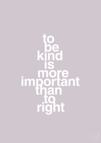 plakat: to be kind is more important than to right - dusty lilac-Livet-A1two3