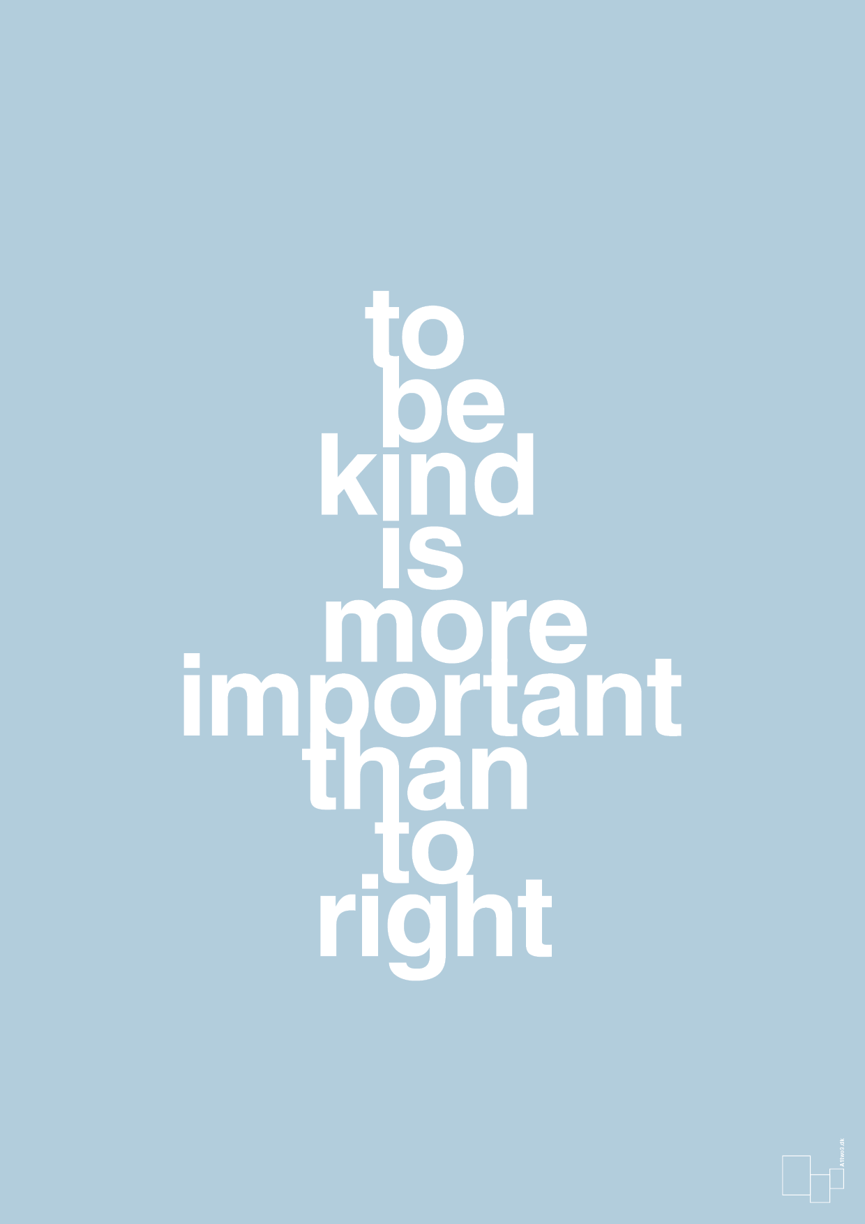 plakat: to be kind is more important than to right - heavenly blue-Livet-A1two3
