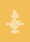 plakat: to be kind is more important than to right - honeycomb-Livet-A1two3