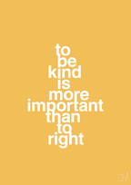 plakat: to be kind is more important than to right - honeycomb-Livet-A1two3