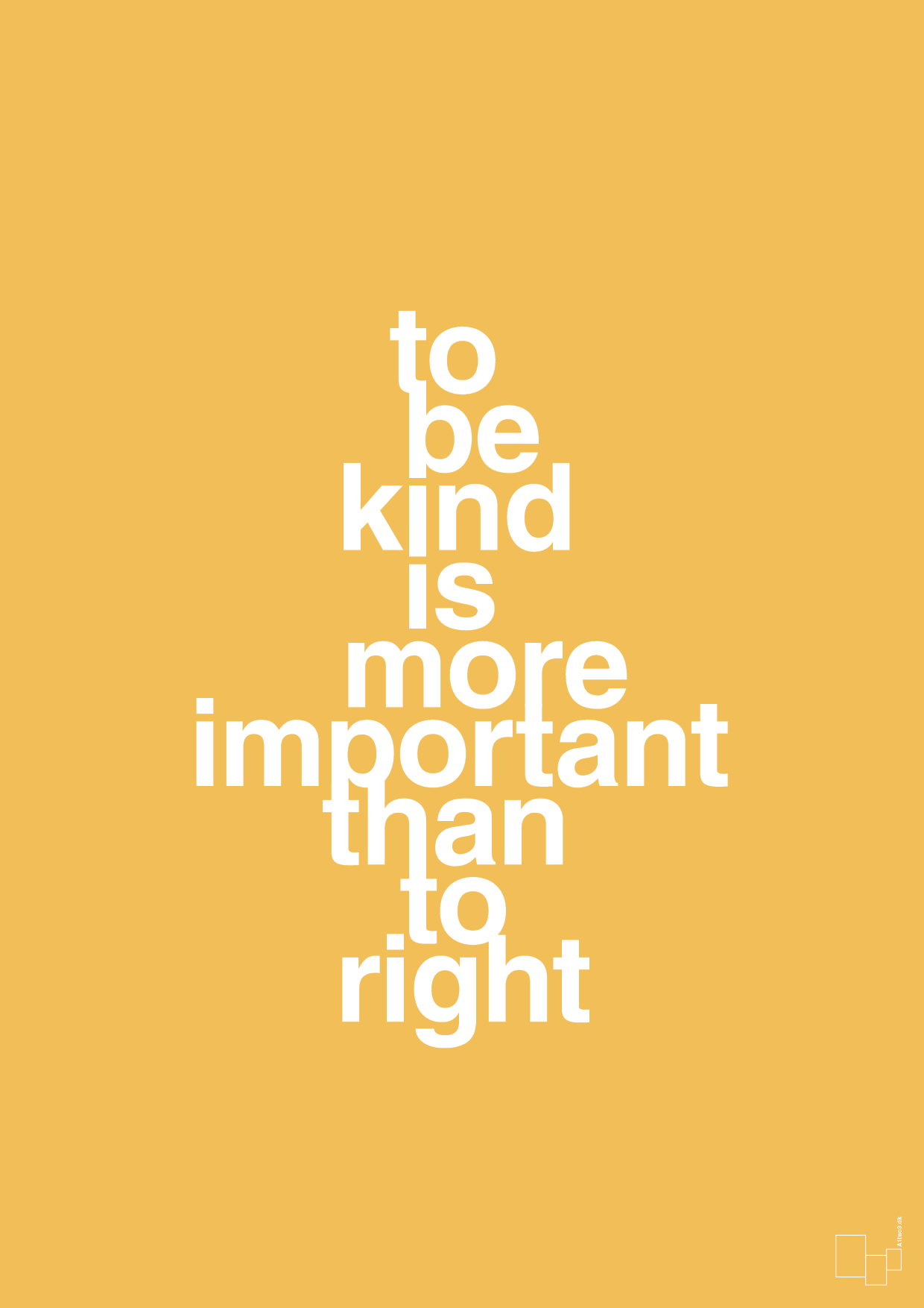 plakat: to be kind is more important than to right - honeycomb-Livet-A1two3