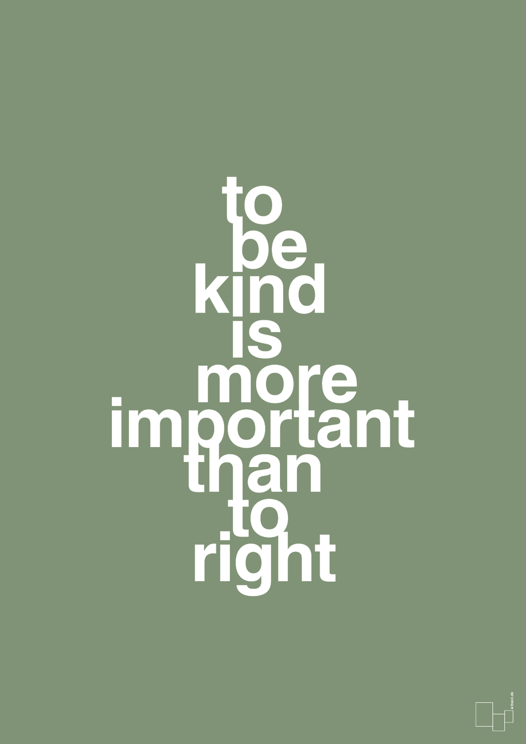 plakat: to be kind is more important than to right - jade-Livet-A1two3