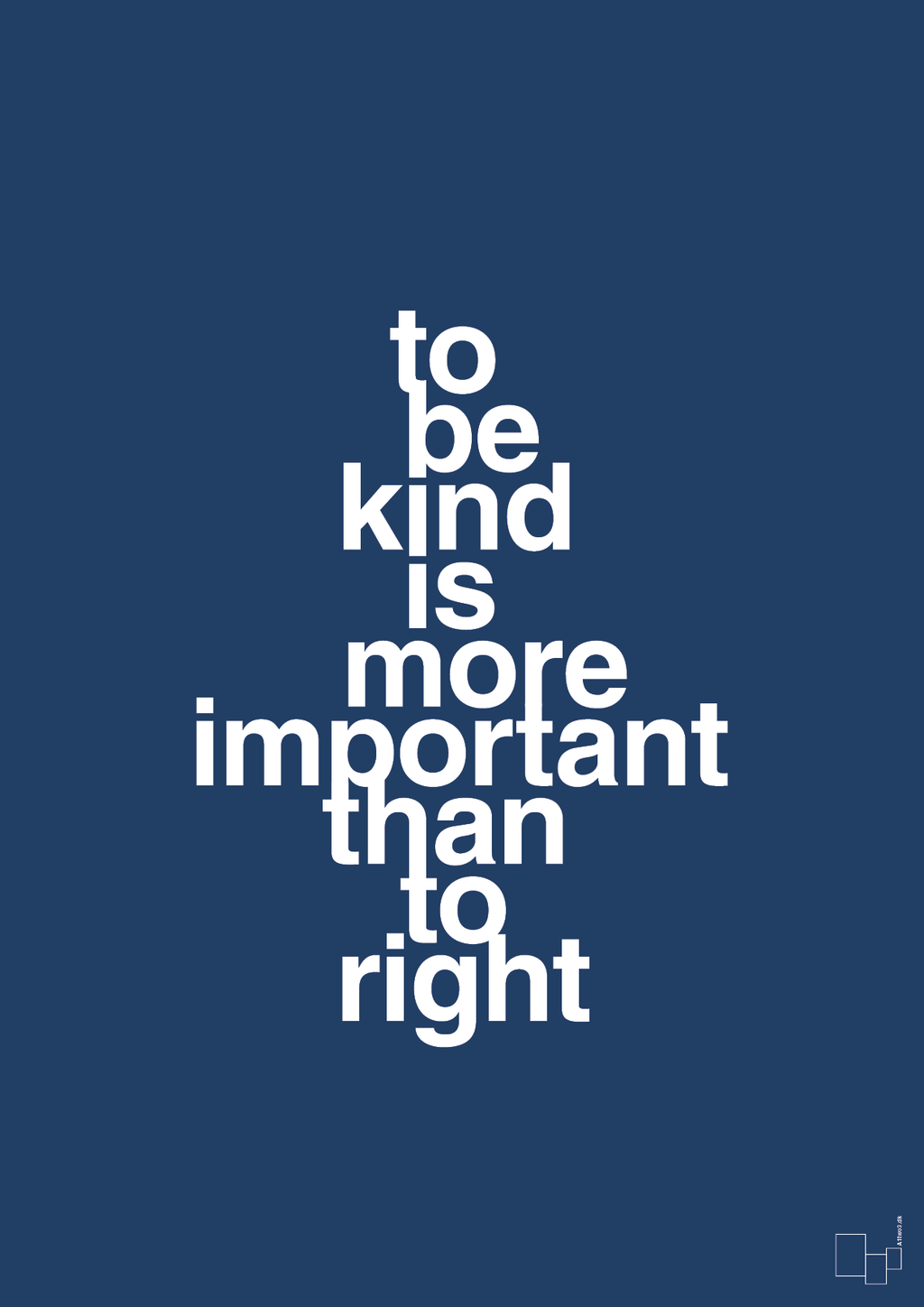 plakat: to be kind is more important than to right - lapis blue-Livet-A1two3