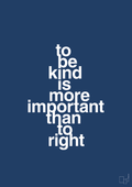 plakat: to be kind is more important than to right - lapis blue-Livet-A1two3