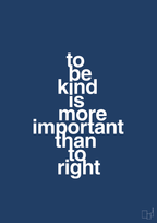 plakat: to be kind is more important than to right - lapis blue-Livet-A1two3