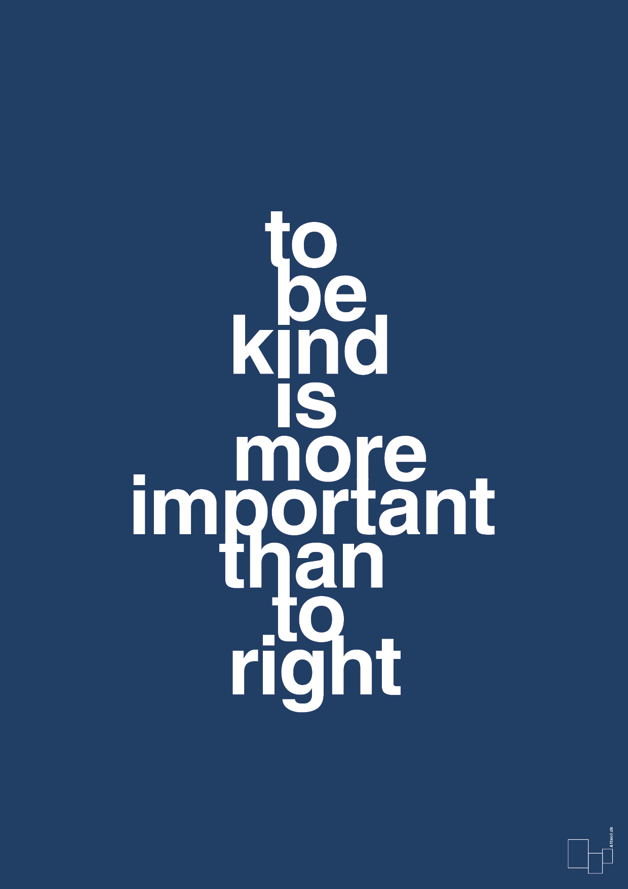 plakat: to be kind is more important than to right - lapis blue-Livet-A1two3