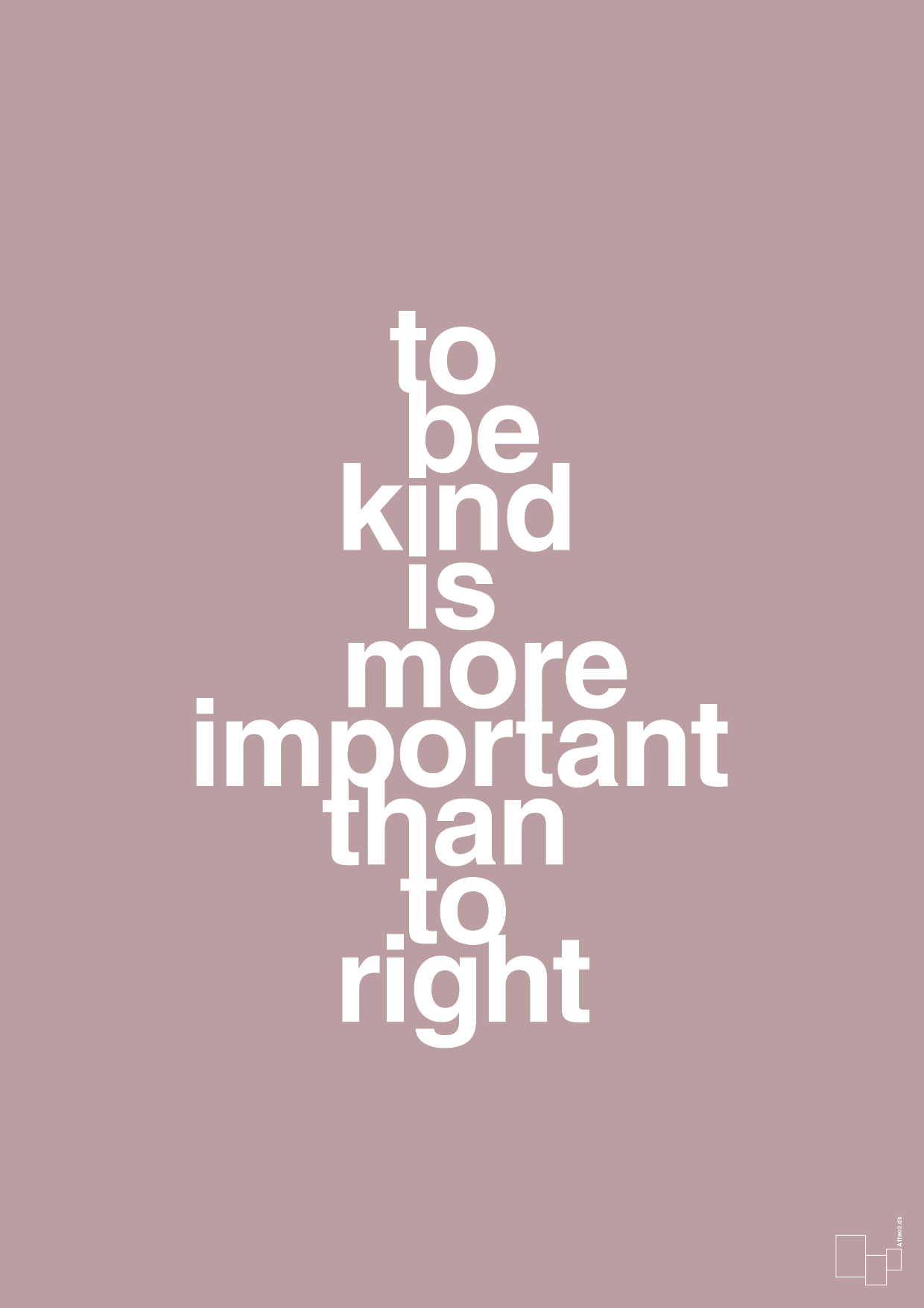 plakat: to be kind is more important than to right - light rose-Livet-A1two3