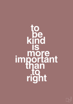 plakat: to be kind is more important than to right - plum-Livet-A1two3