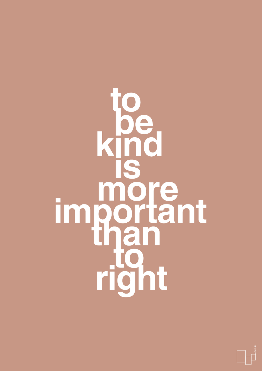 plakat: to be kind is more important than to right - powder-Livet-A1two3