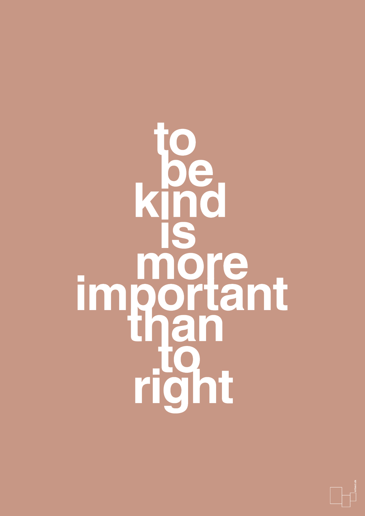 plakat: to be kind is more important than to right - powder-Livet-A1two3