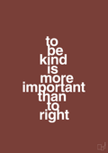 plakat: to be kind is more important than to right - red pepper-Livet-A1two3