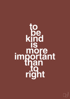 plakat: to be kind is more important than to right - red pepper-Livet-A1two3