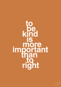 plakat: to be kind is more important than to right - rumba orange-Livet-A1two3