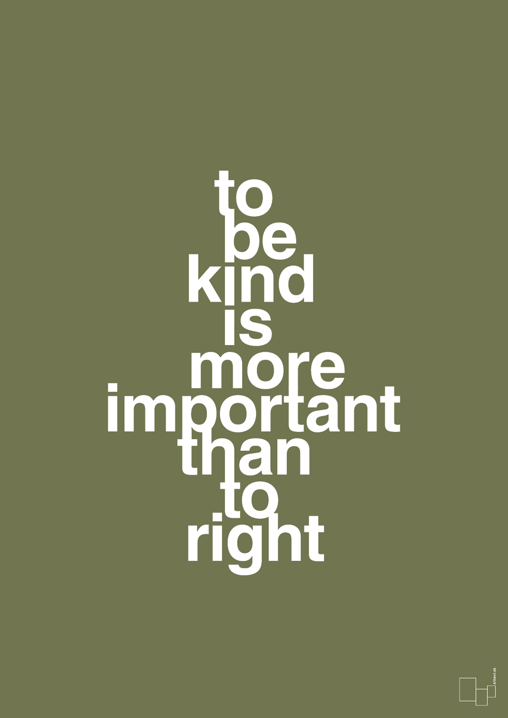 plakat: to be kind is more important than to right - secret meadow-Livet-A1two3