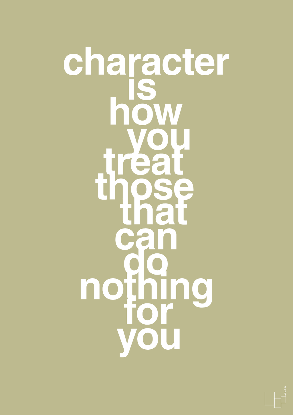 plakat: character is how you treat those that can do nothing for you - back to nature-Livet-A1two3