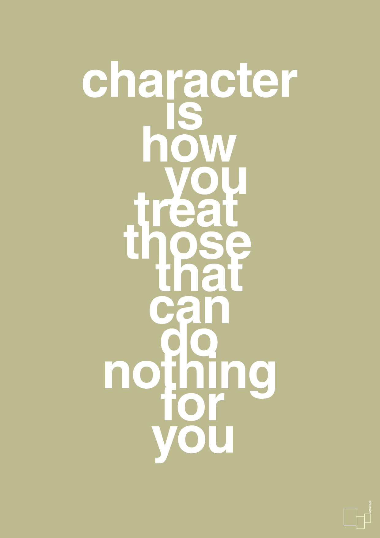 plakat: character is how you treat those that can do nothing for you - back to nature-Livet-A1two3