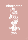 plakat: character is how you treat those that can do nothing for you - bubble shell-Livet-A1two3