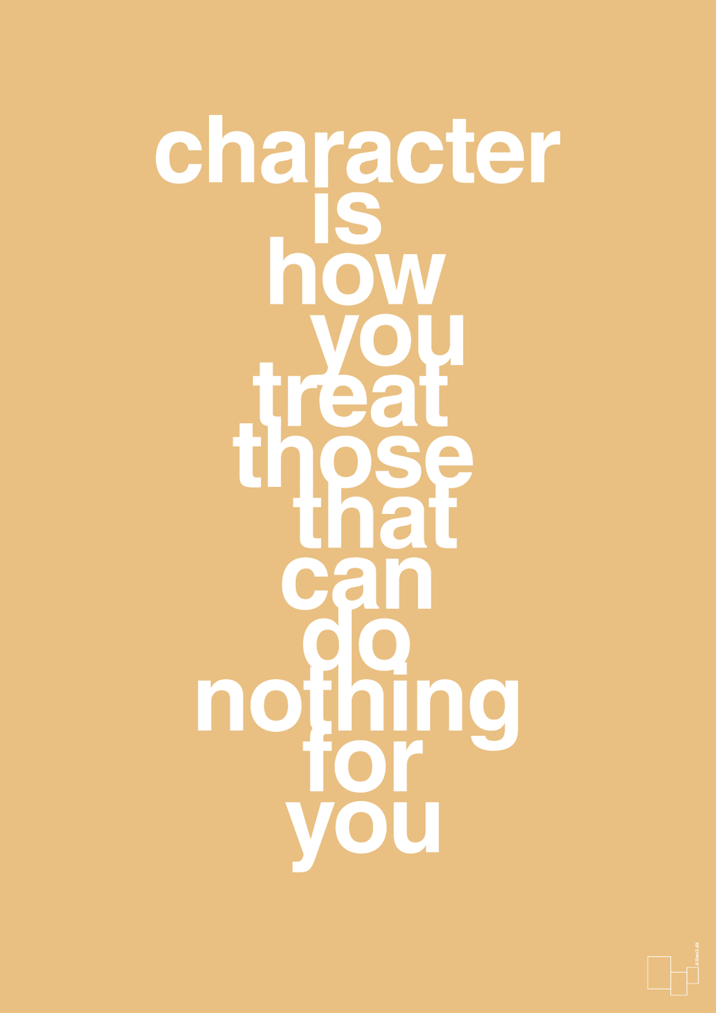 plakat: character is how you treat those that can do nothing for you - charismatic-Livet-A1two3