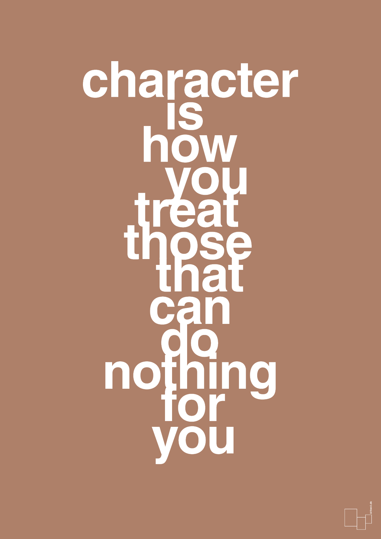 plakat: character is how you treat those that can do nothing for you - cider spice-Livet-A1two3