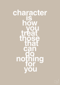 plakat: character is how you treat those that can do nothing for you - creamy mushroom-Livet-A1two3