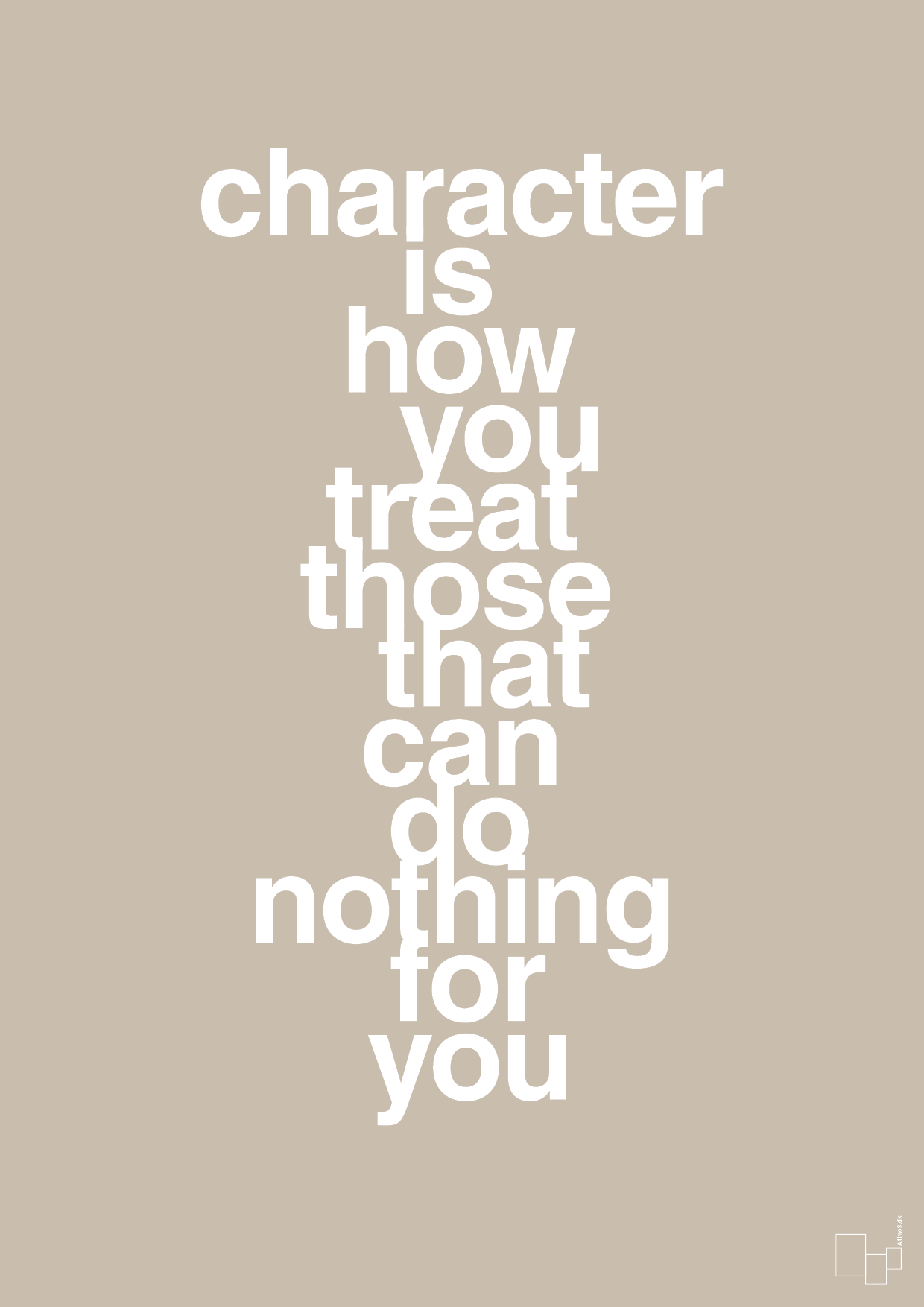 plakat: character is how you treat those that can do nothing for you - creamy mushroom-Livet-A1two3