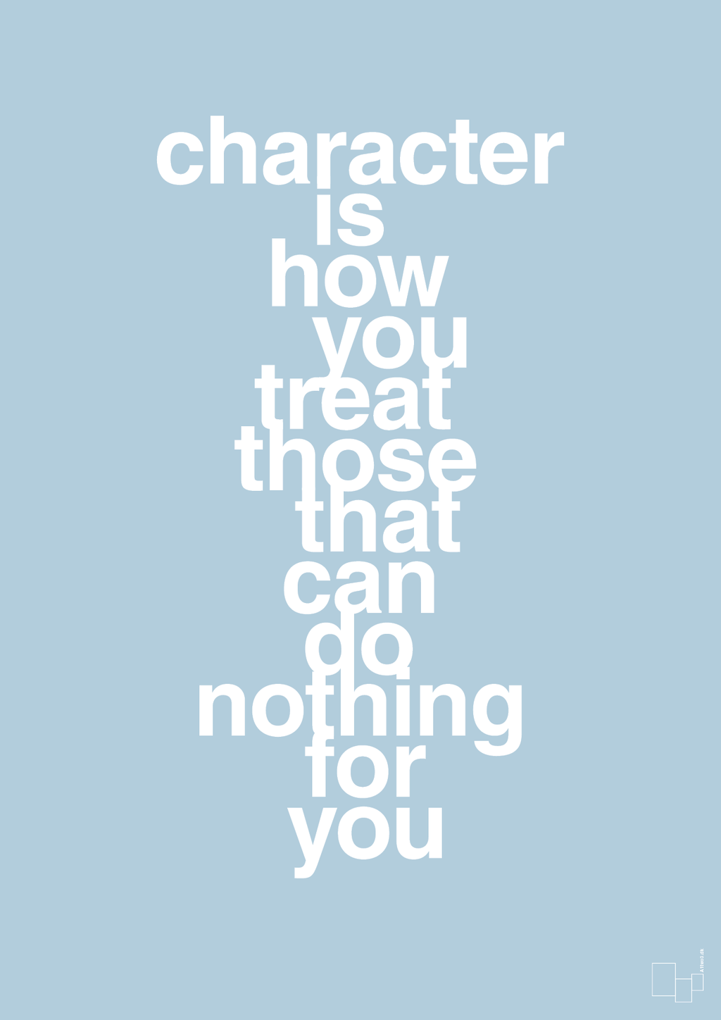 plakat: character is how you treat those that can do nothing for you - heavenly blue-Livet-A1two3