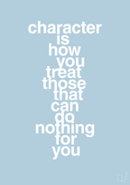 plakat: character is how you treat those that can do nothing for you - heavenly blue-Livet-A1two3