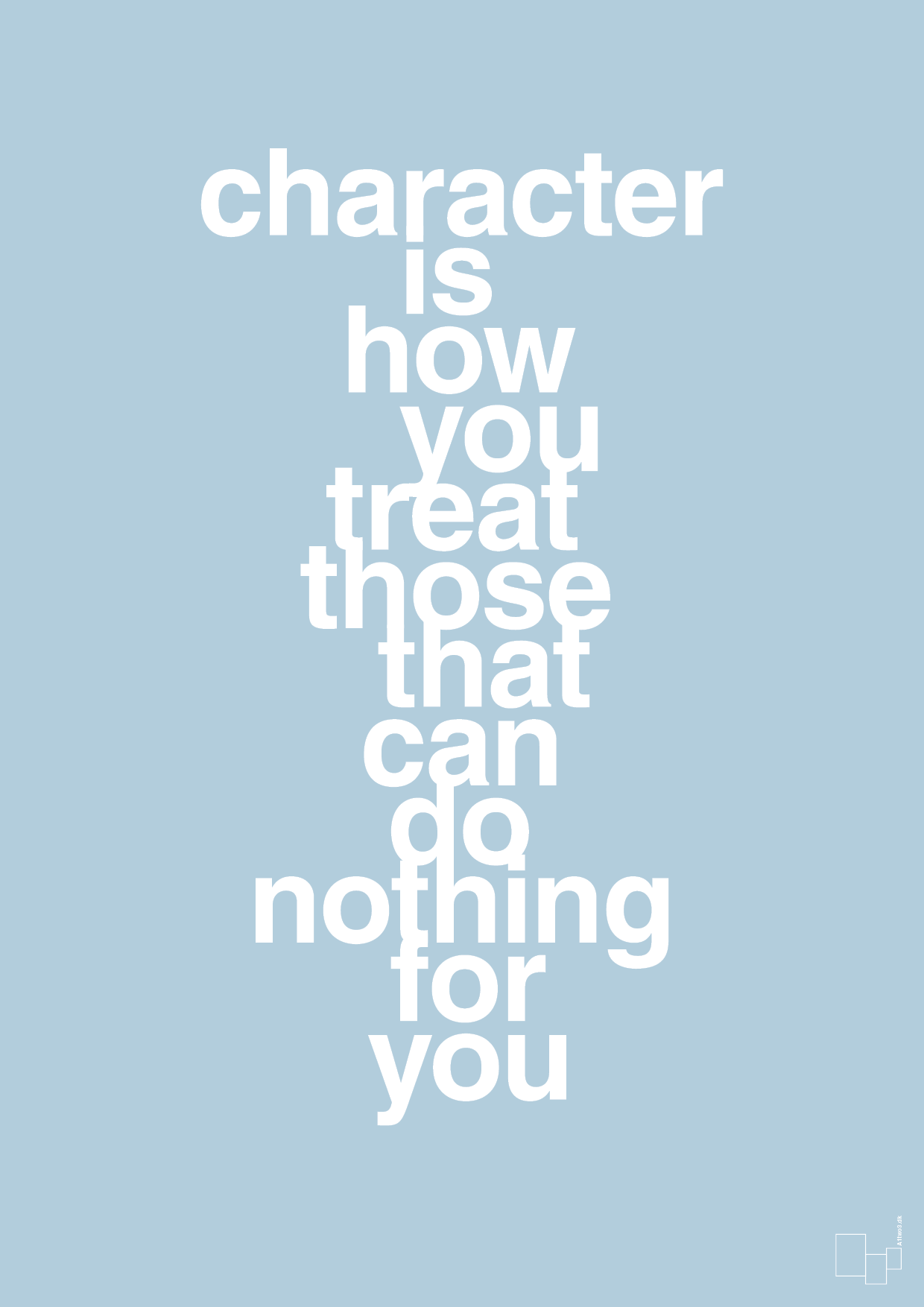 plakat: character is how you treat those that can do nothing for you - heavenly blue-Livet-A1two3