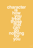 plakat: character is how you treat those that can do nothing for you - honeycomb-Livet-A1two3