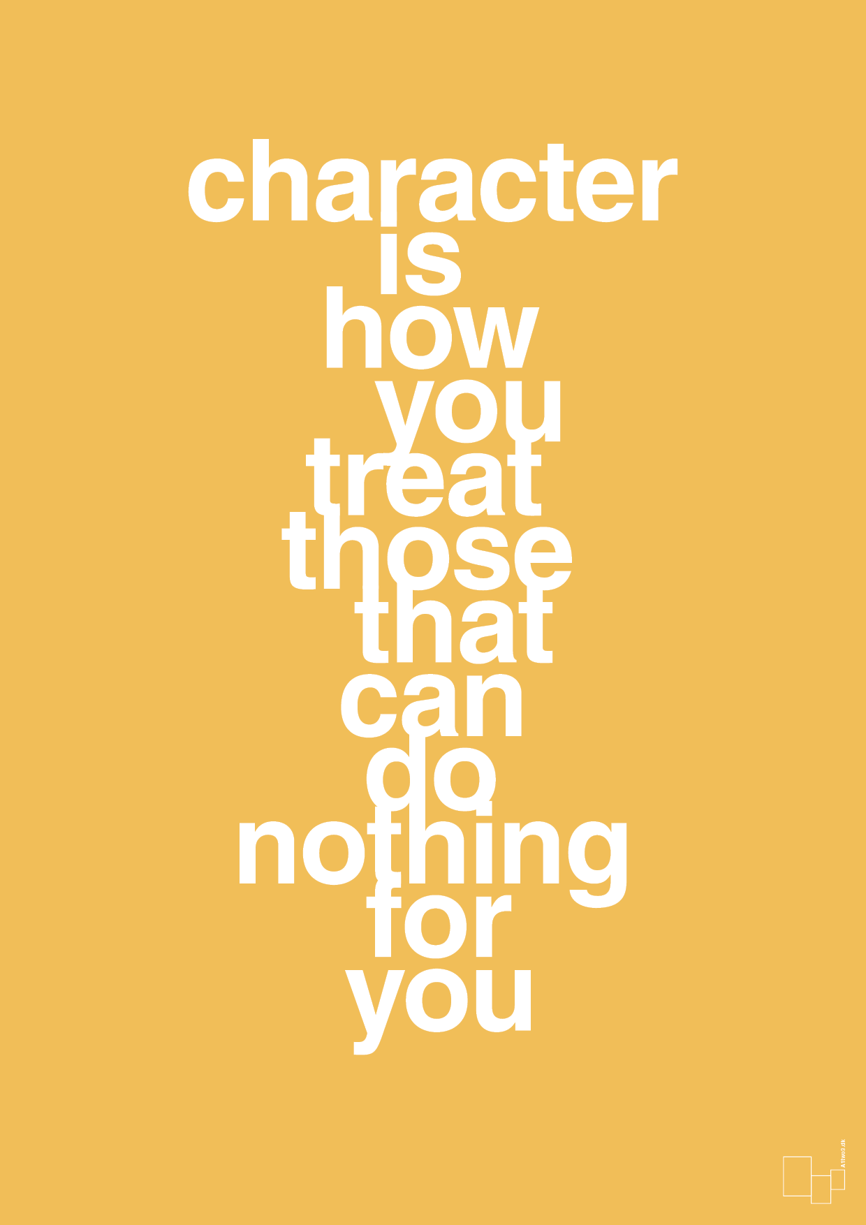 plakat: character is how you treat those that can do nothing for you - honeycomb-Livet-A1two3
