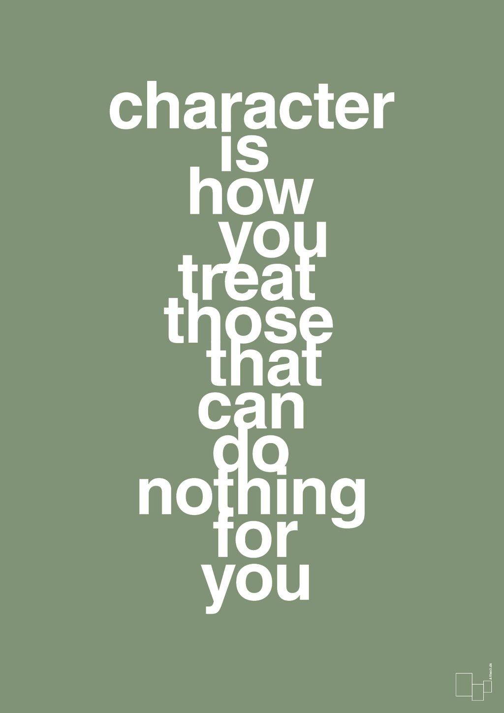 plakat: character is how you treat those that can do nothing for you - jade-Livet-A1two3