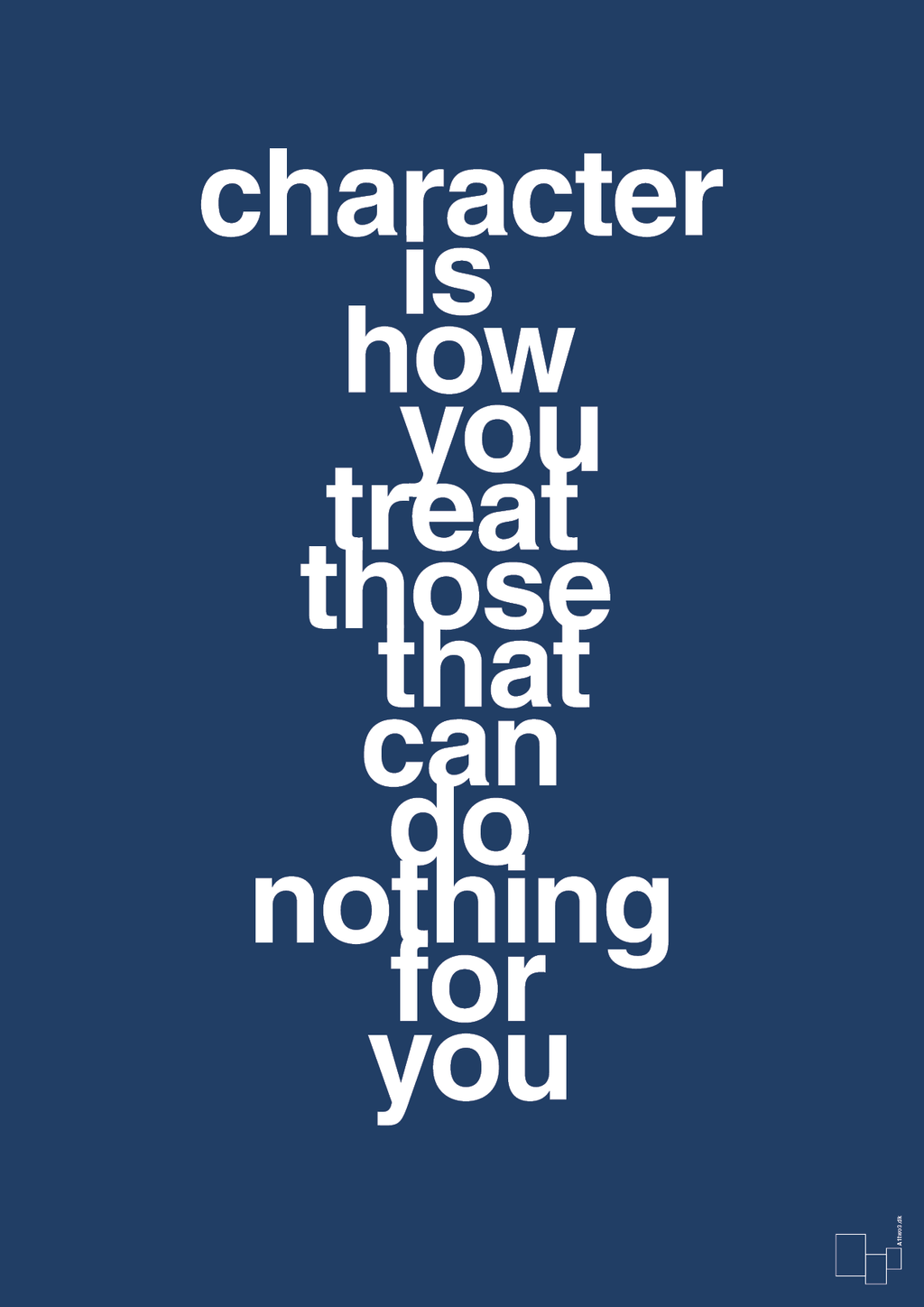 plakat: character is how you treat those that can do nothing for you - lapis blue-Livet-A1two3