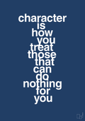 plakat: character is how you treat those that can do nothing for you - lapis blue-Livet-A1two3