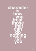 plakat: character is how you treat those that can do nothing for you - light rose-Livet-A1two3