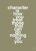 plakat: character is how you treat those that can do nothing for you - misty forrest-Livet-A1two3