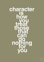 plakat: character is how you treat those that can do nothing for you - misty forrest-Livet-A1two3